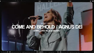 COME & BEHOLD / AGNUS DEI - Dwelling Place Music (Worship Moment)