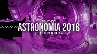 Tony Igy - Astronomia 2018 (Re Cue Bootleg)