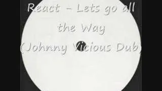 React - Lets Go All the Way Johnny Vicious Dub