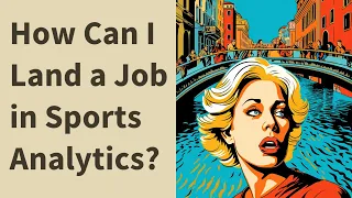 How Can I Land a Job in Sports Analytics?