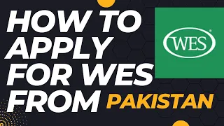 Applying for WES ECA from Pakistan | Step-by-Step Process for Success/How to make Wes account