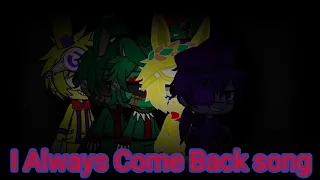 i always come back Song FNaF-Gacha club. Author- give Heart Productions.