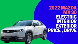 2022 Mazda MX 30 Electric Review -interior, exterior, price, drive