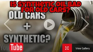 is synthetic oil bad for old cars?