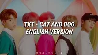 TXT (투모로오바이투게더) - CAT AND DOG ENGLISH VERSION (LYRICS)