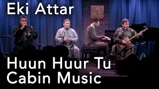 Eki Attar — Huun Huur Tu & Cabin Music