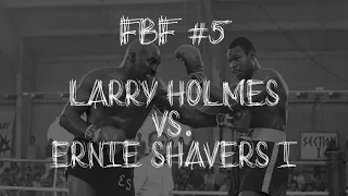 FBF #5 | Larry Holmes vs. Ernie Shavers I