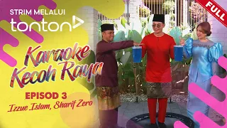 [FULL] Karaoke Kecoh Raya (2024) | Fri, Apr 12 - Episod 3: Izzue Islam, Sharif Zero | Tonton