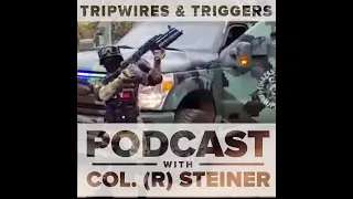 TRIPWIRES & TRIGGERS - Podcast COL. (R) Steiner ELITE MEXICO CARTELS