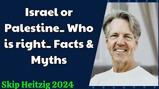 Skip Heitzig 2024 - Israel or Palestine  Who is right  Facts  Myths