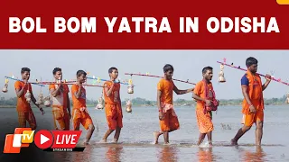 🔴LIVE | Bol Bom Yatra Begins In Odisha, Kanwariyas Collect Water To Offer It At Shiva Temples