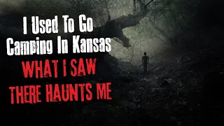 "I Used To Go Camping In Kansas What I Saw There Haunts Me" Creepypasta Scary Story