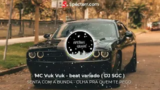 SENTA COM A BUNDA - OLHA PRA QUEM TE PEGO (COM GRAVE) - MC VUK VUK -  (DJ SGC)