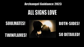 "Love All Signs": Get READY to Have Your Mind BLOWN - Soulmates/Twinflames: Extremely Detailed! 2023
