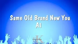 Same Old Brand New You - A1 (Karaoke Version)