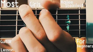 Most Girls Guitar Tutorial by Hailee Steinfeld // Most Girls Guitar Lesson for Beginners!