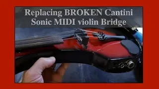 Replacing broken Cantini Sonic MIDI Violin Bridge