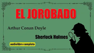 EL JOROBADO - SHERLOCK HOLMES - ARHTUR CONAN DOYLE