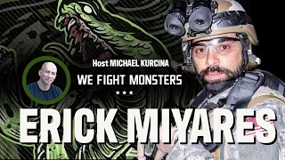 Ep 14 | Erick Miyares Former Delta Force Operator & USMC Veteran, Fighting Monsters and more