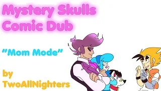 Mom Mode - Mystery Skulls Comic Dub