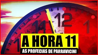 HOUR 11 AND THE END OF TIMES | Parravicini's Prophecies