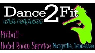 Dance2Fit with Leighann - Hotel Room Service by Pitbull