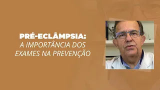 Pré-eclâmpsia: a importância dos exames na prevenção