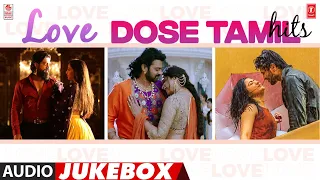 Love Dose Tamil Hits Audio Jukebox | Couple Romantic Tamil Love Songs | Tamil 2022 Hits