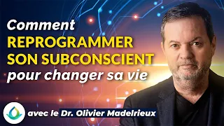 Reprogrammer Son Subconscient avec le Dr. Olivier Madelrieux