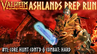 Ashlands Prep E11: Core Hunt Continues- Full Valheim Playthrough