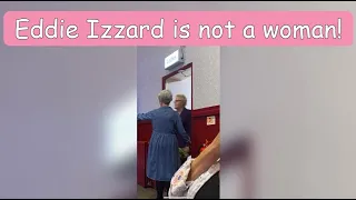 Eddie Izzard is not a woman!!!