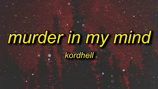 Kordhell - Murder In My Mind (Sped Up) Lyrics