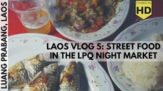 Laos Travel Vlog 5: Street Food in the Luang Prabang Night Market!!