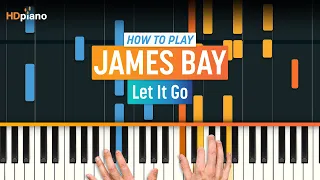 How to Play "Let It Go" by James Bay | HDpiano (Part 1) Piano Tutorial