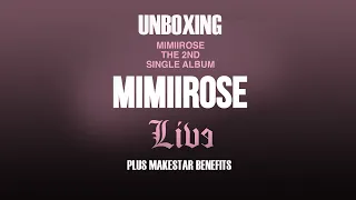 mimiirose (미미로즈) - 2ND SINGLE ALBUM [𝐋𝐈𝐕𝐄] Unboxing + MAKESTAR benefits