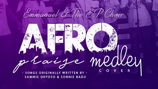 Emmanuel Gyamfi & The E.P Choir - Afro Praise Medley