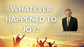 David Wilkerson - WHATEVER HAPPENED TO JOY?  | Sermon