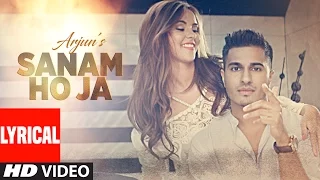 SANAM HO JA Lyrical  Video Song | Arjun | Latest Hindi Song 2016 | T-Series