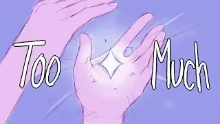 TOO MUCH ((animatic / PMV))