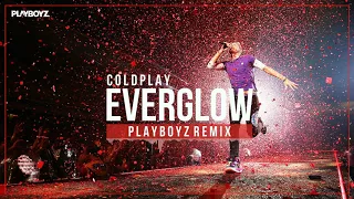 Coldplay - Everglow (Playboyz Remix) (Free Download)
