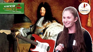 Les ondes sonores au temps de Louis XIV | Juliette Chabassier - Science En Direct