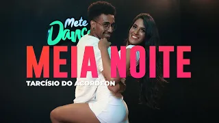 Meia Noite (Cê Tem Meu Whatsapp) - Tarcísio Do Acordeon - Coreografia: METE DANÇA