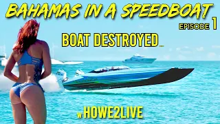 Miami to Bahamas in a Speedboat Episode 1 Howe2Live (carful what you wish for!)