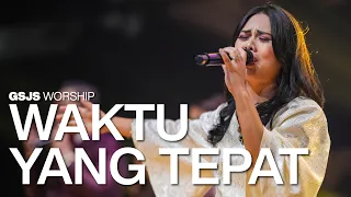 Waktu Yang Tepat (Official Music Video) | GSJS Worship Official