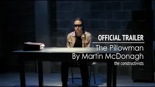 THE PILLOWMAN | Official Trailer | the constructivists