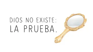 Dios no existe: la prueba