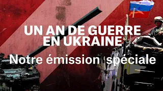 ÉMISSION SPÉCIALE - Un an de guerre en Ukraine