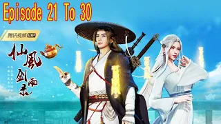 Xian Feng Jian Yu Lu Episode 21 To 30 English Subbed - Chronicles of Everlasting Wind and Sword Rain