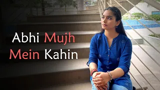 Abhi mujh mein kahin | Sheetal Rawat