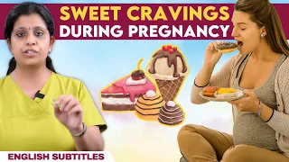 Sweet Cravings During Pregnancy |  கர்ப்பிணிகள் இனிப்பு சாப்பிடுவதை கட்டுப்படுத்துவது எப்படி ?